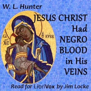 Jesus Christ Had Negro Blood in His Veins