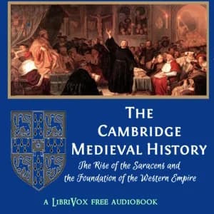 Cambridge Medieval History, Volume 02, The Rise of the Saracens and the Foundation of the Western Empire